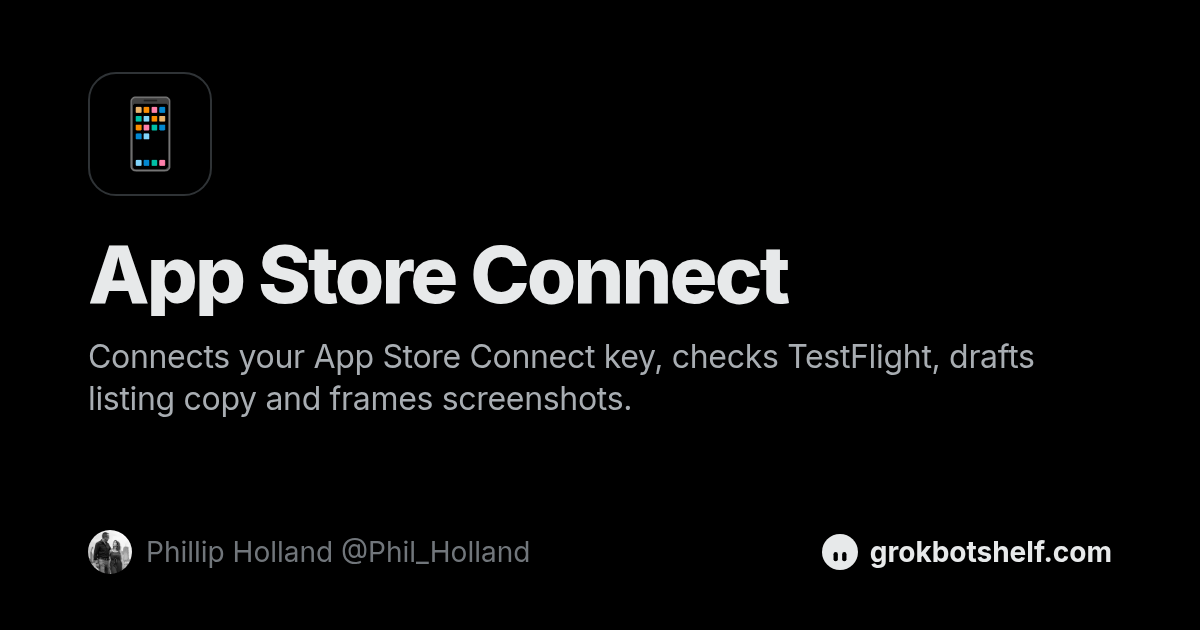 Ot Store 📱 App Store Connect by Phillip Holland · Grok Bot Shelf