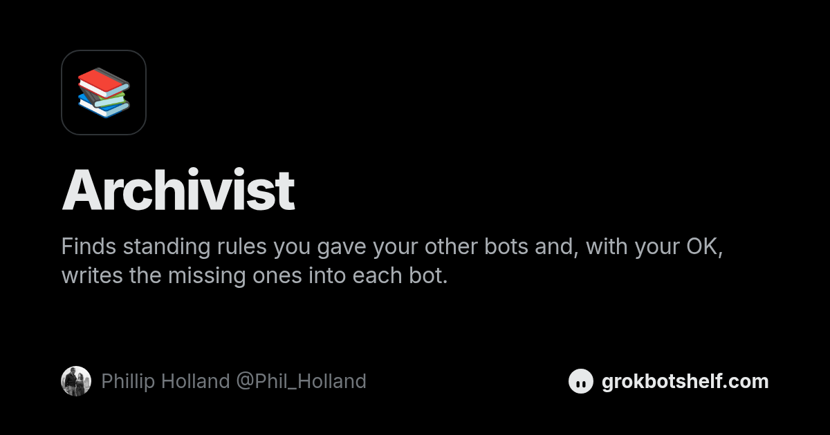 Bot The Bot 📚 Archivist by Phillip Holland · Grok Bot Shelf
